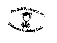 THE GOLF PROFESSOR, INC. ULTIMATE TRAINING CLUB