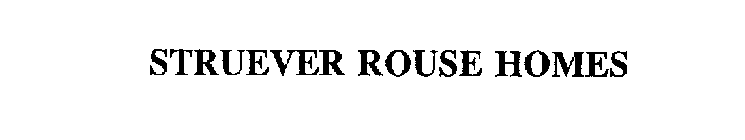 STRUEVER ROUSE HOMES