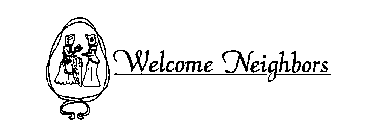 WELCOME NEIGHBORS