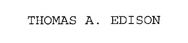 THOMAS A. EDISON