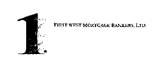 1.WEST FIRST WEST MORTGAGE BANKERS, LTD.