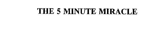 THE 5 MINUTE MIRACLE