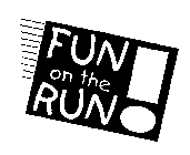 FUN ON THE RUN!