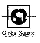 GLOBAL SQUARE YOUR LOCAL LINK TO A WORLD OF INFORMATION.