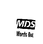 MDS WORDS OUT