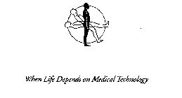 WHEN LIFE DEPENDS ON MEDICAL TECHNOLOGY