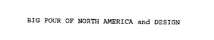 BIG FOUR OF NORTH AMERICA AND DESIGN