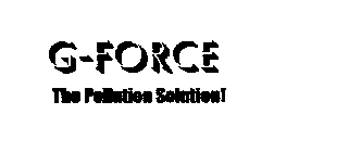 G-FORCE THE POLLUTION SOLUTION!