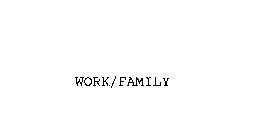 WORK/FAMILY