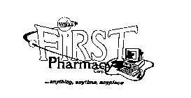 FIRST PHARMACY CORP....ANYTHING, ANYTIME, ANYPLACE