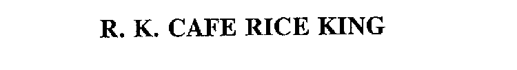 R. K. CAFE RICE KING
