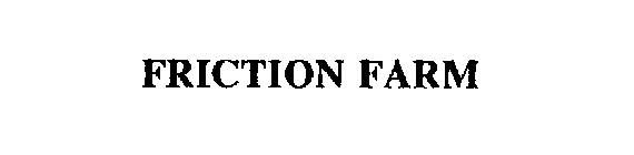 FRICTION FARM