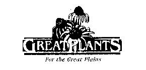 GREATPLANTS FOR THE GREAT PLAINS