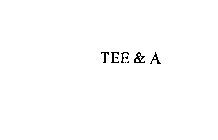 TEE & A