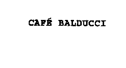CAFE BALDUCCI