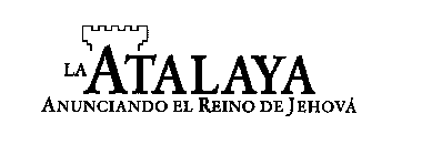 LA ATALAYA ANUNCIANDO EL REINO DE JEHOVA