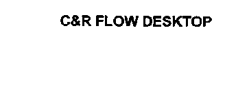 C&R FLOW DESKTOP