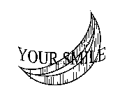 YOUR SMILE