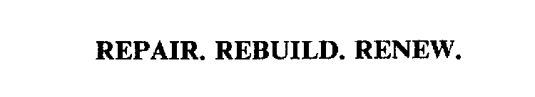 REPAIR.  REBUILD.  RENEW.