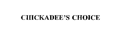 CHICKADEE'S CHOICE