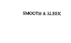 SMOOTH & SLEEK