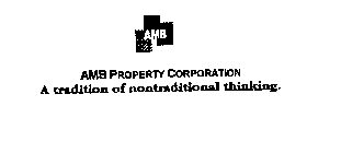 AMB PROPERTY CORPORATION A TRADITION OFNONTRADITIONAL THINKING.