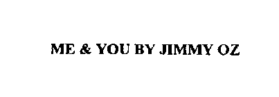 ME & YOU BY JIMMY OZ