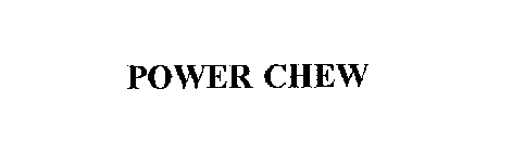 POWER CHEW