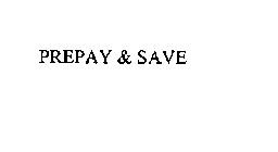 PREPAY & SAVE