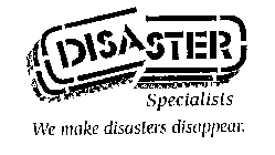 DISASTER SPECIALISTS WE MAKE DISASTERS DISAPPEAR.