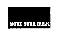 MOVE YOUR BULK