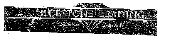 BLUESTONE TRADING WHOLESALE DIAMONDS