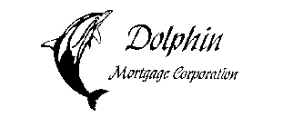 DOLPHIN MORTGAGE CORPORATION