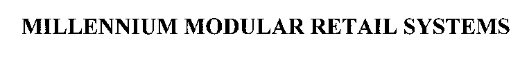 MILLENNIUM MODULAR RETAIL SYSTEMS