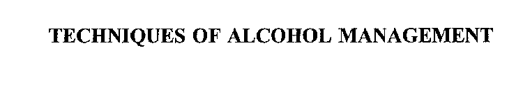 TECHNIQUES OF ALCOHOL MANAGEMENT