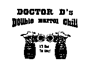 DOCTOR D'S DOUBLE BARREL CHILI IT'LL BLAST YOU AWAY!