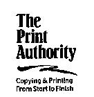 THE PRINT AUTHORITY COPYING & PRINTING FROM START TO FINISH