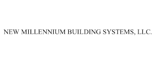 NEW MILLENNIUM BUILDING SYSTEMS, LLC.