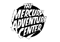 THE MERCURY ADVENTURE CENTER