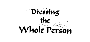 DRESSING THE WHOLE PERSON