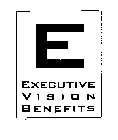 E EXECUTIVE VISION BENEFITS