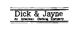 DICK & JAYNE AN AMERICAN CLOTHING COMPANY