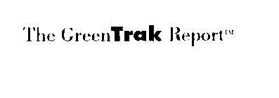 THE GREENTRAK REPORT