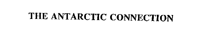 THE ANTARCTIC CONNECTION