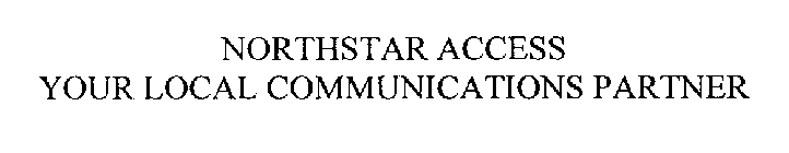 NORTHSTAR ACCESS YOUR LOCAL COMMUNICATIONS PARTNER
