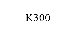 K300