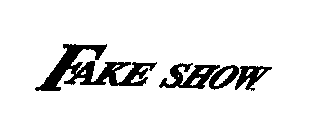 FAKE SHOW
