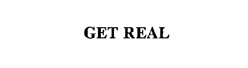 GET REAL
