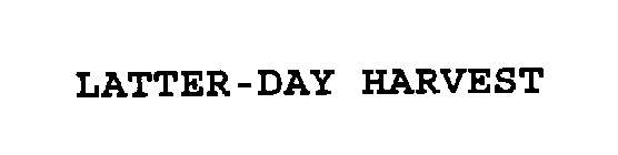 LATTER-DAY HARVEST