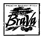 PREMIUM MEXICAN STYLE BRAVA